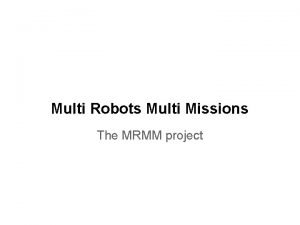 Multi Robots Multi Missions The MRMM project Registration
