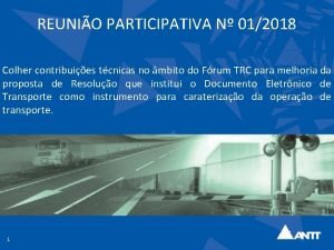 REUNIO PARTICIPATIVA N 012018 Colher contribuies tcnicas no