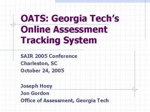 OATS Georgia Techs Online Assessment Tracking System SAIR