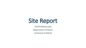 Site Report Kashif Mohammad Department of Physics University