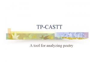 TPCASTT A tool for analyzing poetry TPCASTT n