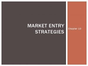 MARKET ENTRY STRATEGIES Chapter 10 STRATEGIC PLANNING FOR