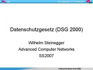 IAIK Datenschutzgesetz DSG 2000 Wilhelm Steinegger Advanced Computer