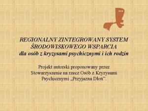 REGIONALNY ZINTEGROWANY SYSTEM RODOWISKOWEGO WSPARCIA dla osb z