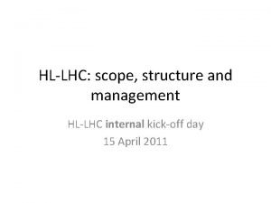 HLLHC scope structure and management HLLHC internal kickoff