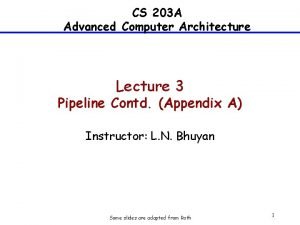 CS 203 A Advanced Computer Architecture Lecture 3