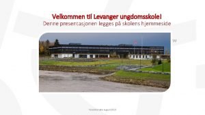 Velkommen til Levanger ungdomsskole Denne presentasjonen legges p