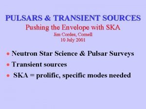 PULSARS TRANSIENT SOURCES Pushing the Envelope with SKA