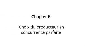 Chapter 6 Choix du producteur en concurrence parfaite