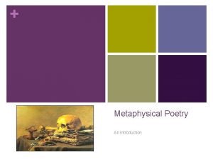 Metaphysical Poetry An Introduction The term metaphysical refers