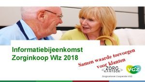 Informatiebijeenkomst Zorginkoop Wlz 2018 n e g e