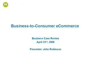BusinesstoConsumer e Commerce Business Case Review April 23