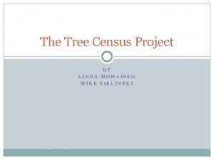The Tree Census Project BY LINDA MOHAISEN MIKE