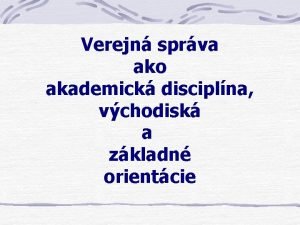 Verejn sprva ako akademick disciplna vchodisk a zkladn