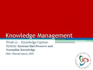 Knowledge Management Week 12 Knowledge Capture System Systems