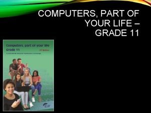 Computer part of your life grade 11