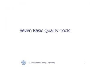 Seven Basic Quality Tools SE 772 Software Quality