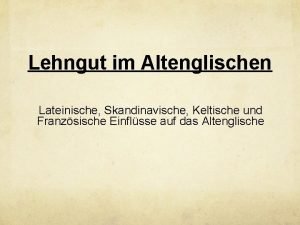 Lehngut im Altenglischen Lateinische Skandinavische Keltische und Franzsische