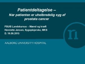 Patientdeltagelse Nr patienten er uhelbredelig syg af prostata