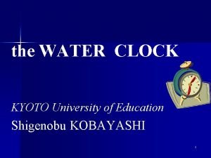 the WATER CLOCK KYOTO University of Education Shigenobu