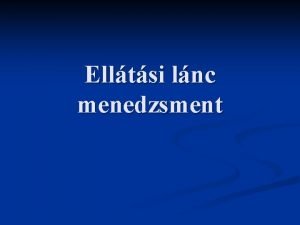 Elltsi lnc menedzsment Elltsi lnc Szervezetek funkcik ltestmnyek