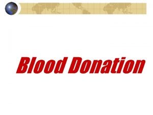 Blood Donation A The Need for Blood 1