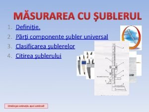 Elementele componente ale sublerului