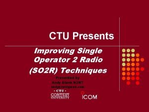 CTU Presents Improving Single Operator 2 Radio SO