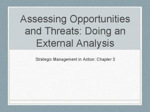 Assessing Opportunities and Threats Doing an External Analysis