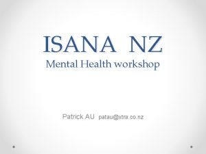 ISANA NZ Mental Health workshop Patrick AU patauxtra