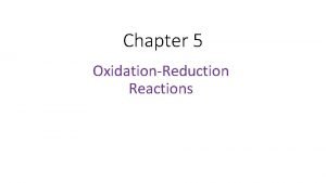 Chapter 5 OxidationReduction Reactions Oxidation Reactions principal source