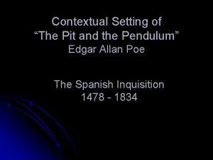 What is the setting of the pit and the pendulum