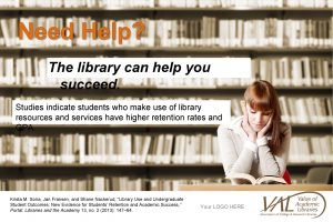 Need Help The library can help you succeed