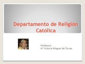 Departamento de Religin Catlica Profesora M Victoria Minguet