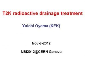 T 2 K radioactive drainage treatment Yuichi Oyama