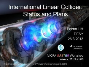 International Linear Collider Status and Plans Benno List