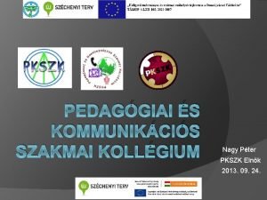 PEDAGGIAI S KOMMUNIKCIS SZAKMAI KOLLGIUM Nagy Pter PKSZK