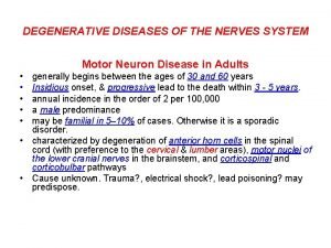 DEGENERATIVE DISEASES OF THE NERVES SYSTEM Motor Neuron