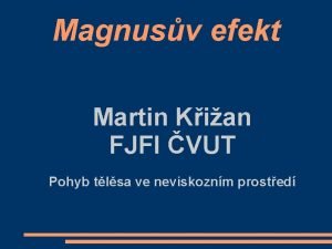 Magnusv efekt Martin Kian FJFI VUT Pohyb tlsa