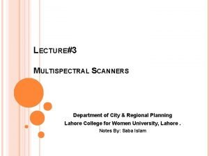 LECTURE3 MULTISPECTRAL SCANNERS Department of City Regional Planning