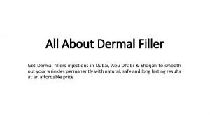 All About Dermal Filler Get Dermal fillers injections
