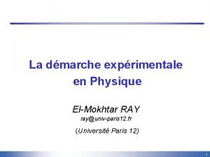 La dmarche exprimentale en Physique ElMokhtar RAY rayunivparis