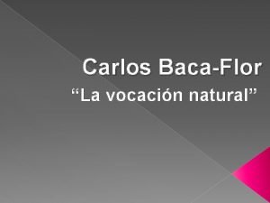 Carlos BacaFlor La vocacin natural PARTE I INFORMACIN