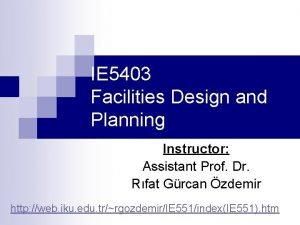 IE 5403 Facilities Design and Planning Instructor Assistant