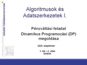 Algoritmusok s Adatszerkezetek I Pnzvltsi feladat Dinamikus Programozsi