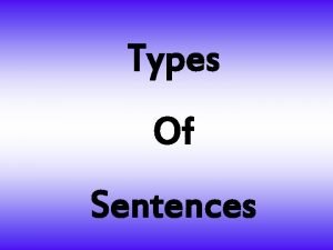 Types Of Sentences 1 Declarative Declarative sentences make