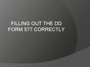 FILLING OUT THE DD FORM 577 CORRECTLY BLOCK