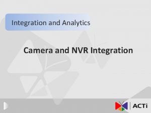 Integration and Analytics Camera and NVR Integration Introduction