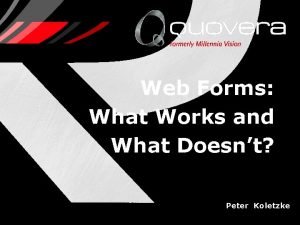 Web Forms What Works and What Doesnt Peter