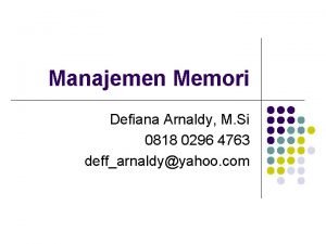 Manajemen Memori Defiana Arnaldy M Si 0818 0296
